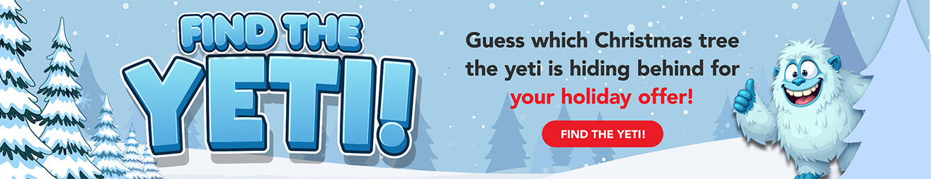 Find The Yeti - Guess which Christmas tree the yeti is hiding behind for your holiday offer!