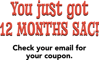 You just got 12 months SAC! Check your email for your coupon.