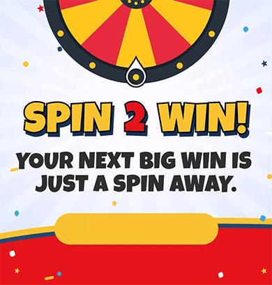 Spin 2 Win! Your next big win is just a spin away.